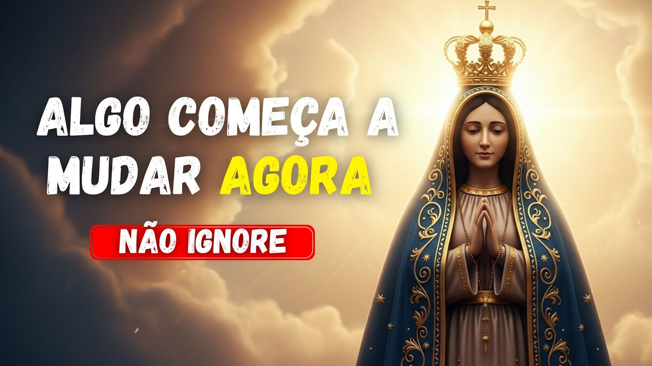 Algo Começa a Mudar Agora  Oração de Nossa Senhora