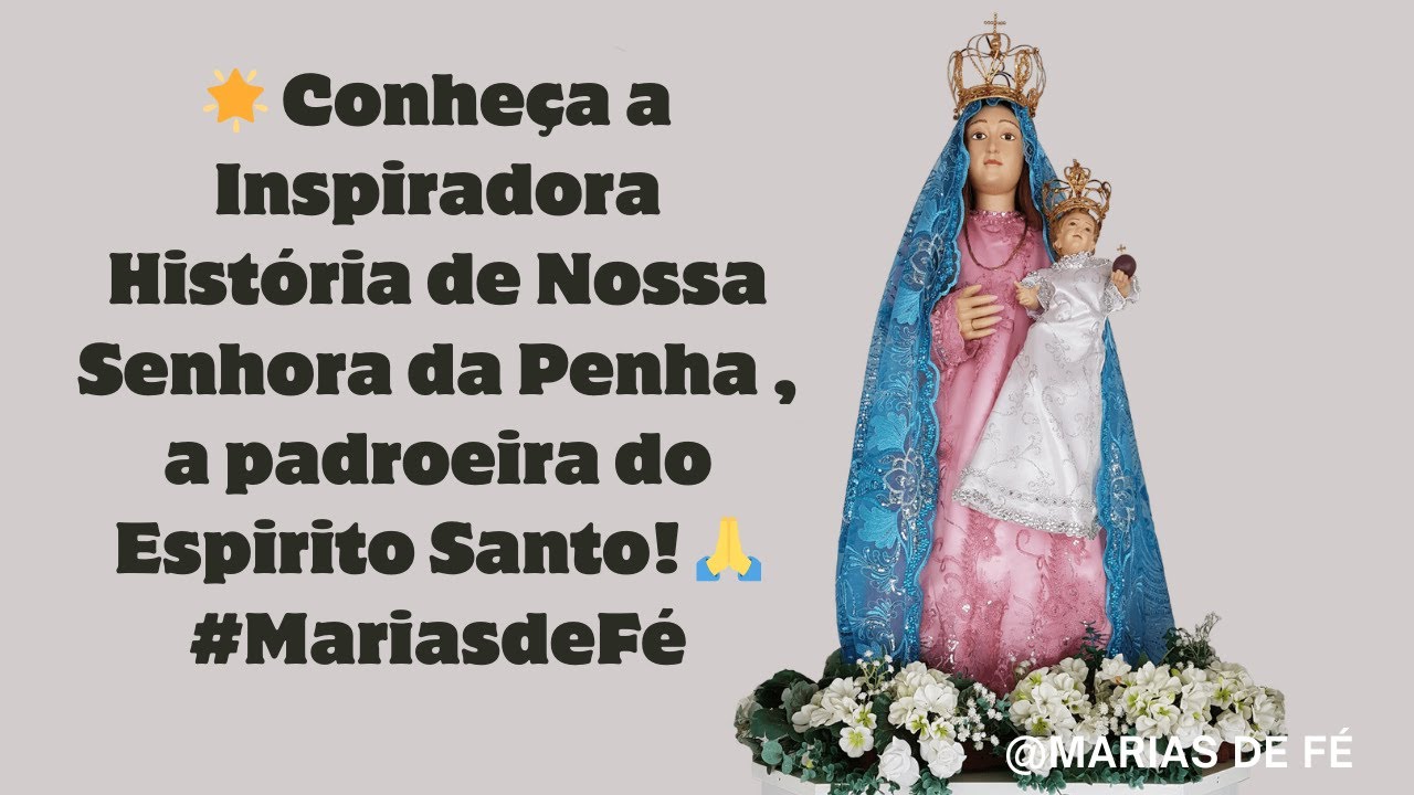 🌟Conheça a Inspiradora História de Nossa Senhora da Penha , a padroeira do Espirito Santo! #avemaria