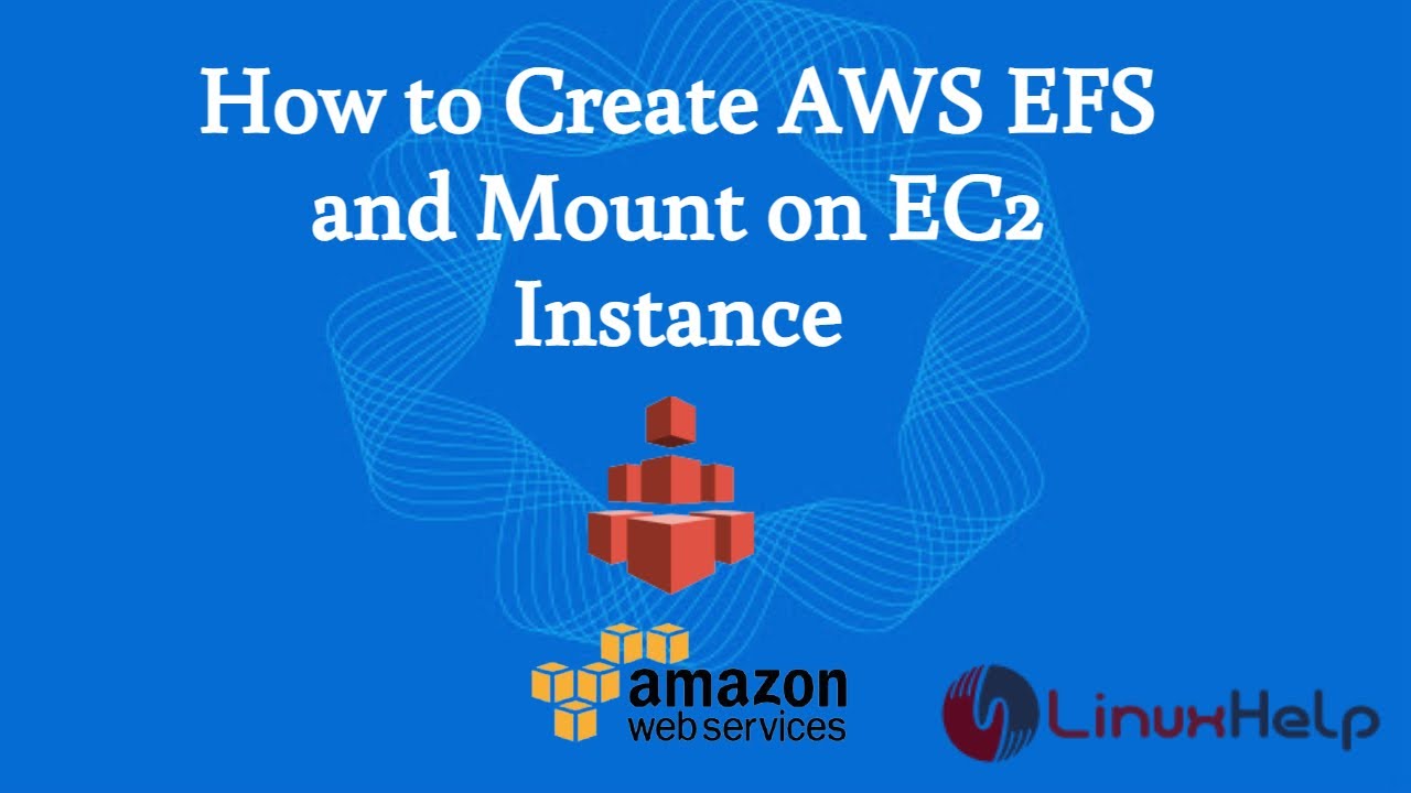 How to Create AWS EFS(Elastic File System) and mount on EC2 instance