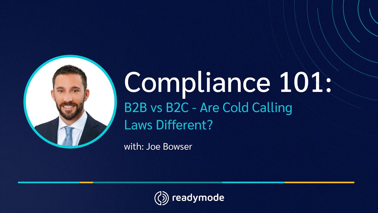 Are Cold Calling Laws Different for B2B vs B2C? | Compliance 101 with Joe Bowser, TCPA Lawyer