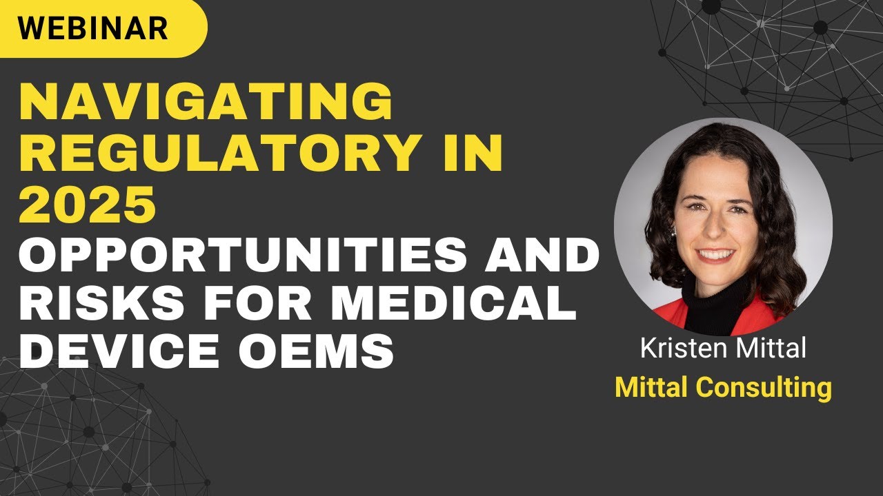 Navigating Regulatory in 2025  Opportunities and risks for Medical Device OEMs