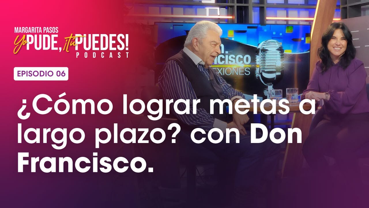 Cómo Lograr Metas a Largo Plazo Con Don Francisco