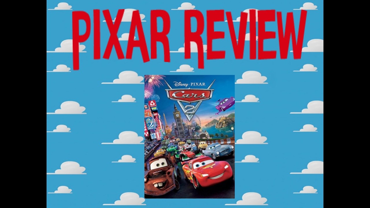 PIXAR MOVIE REVIEW: Cars 2 (2011)