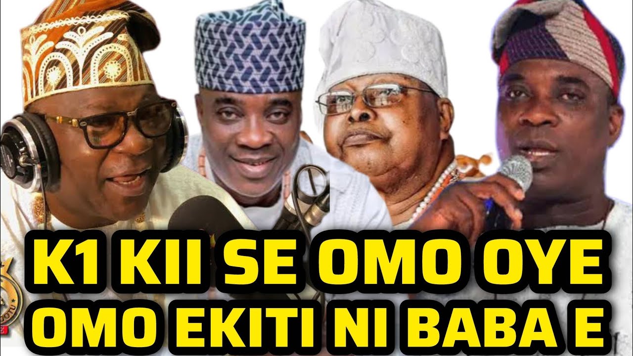 AWON OJULOWO OMO OYE TI JADE O! WON NI OYE O TO SI K1.K1 KII SE OMO IJEBU, OMO EKITI NI BABA E!