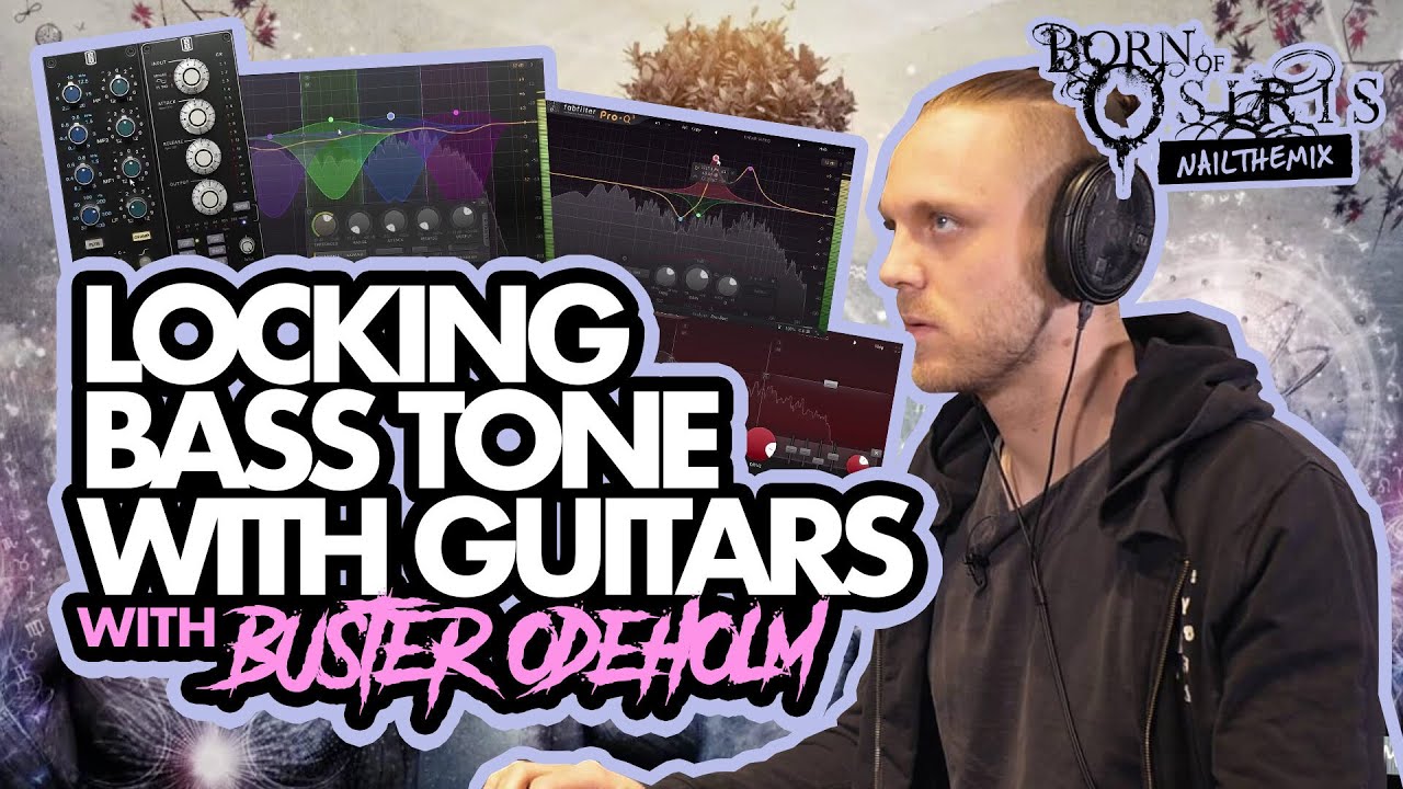 BR00TAL BASS AND GUITAR TONE w/ Buster Odeholm & Born Of Osiris