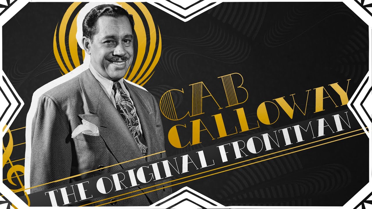 Cab Calloway: The Original Frontman