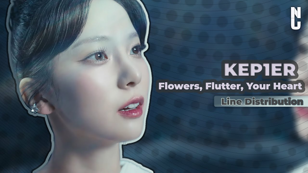 [Kep1er] Flowers, Flutter, Your Heart ⤳ Line Distribution ✦ Fuji ✦