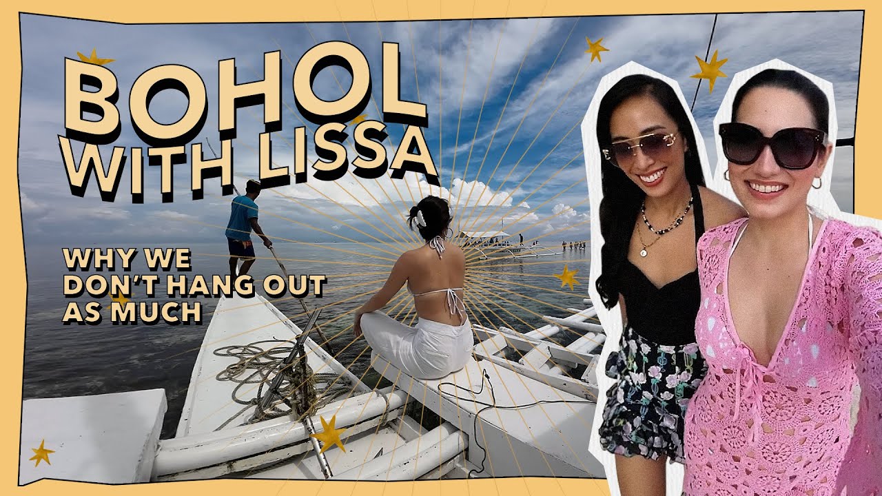 Bohol with Lissa - Why we don't hangout as much | Nicole Andersson