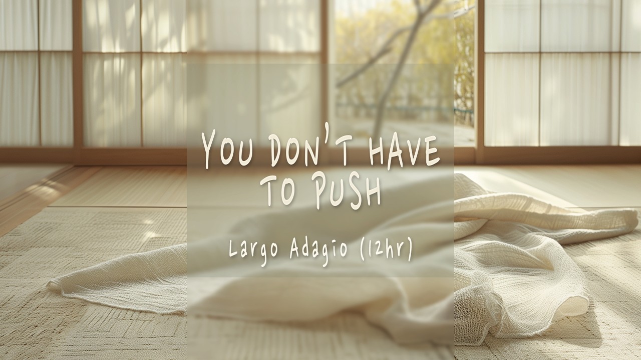 [Fatigue Relief] 12 Hours Largo Adagio | 