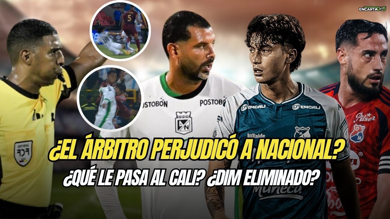 ¿El árbitro perjudicó a Nacional? ¿Qué le pasa al Cali? ¿Medellín eliminado?