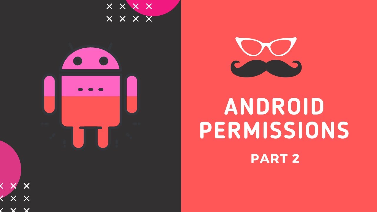 Android Permissions Part 2: Requesting Permissions & Best Practices