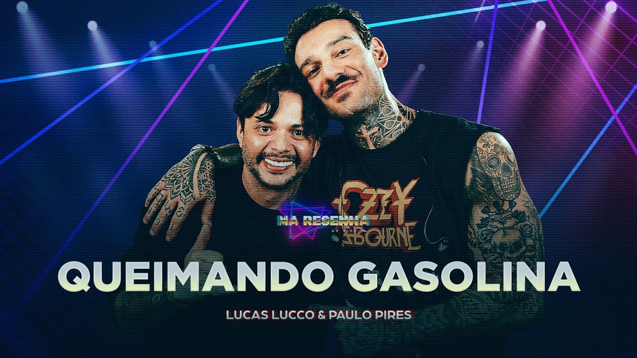 Lucas Lucco, @PauloPiresofc  - Queimando Gasolina (Na Resenha 2)