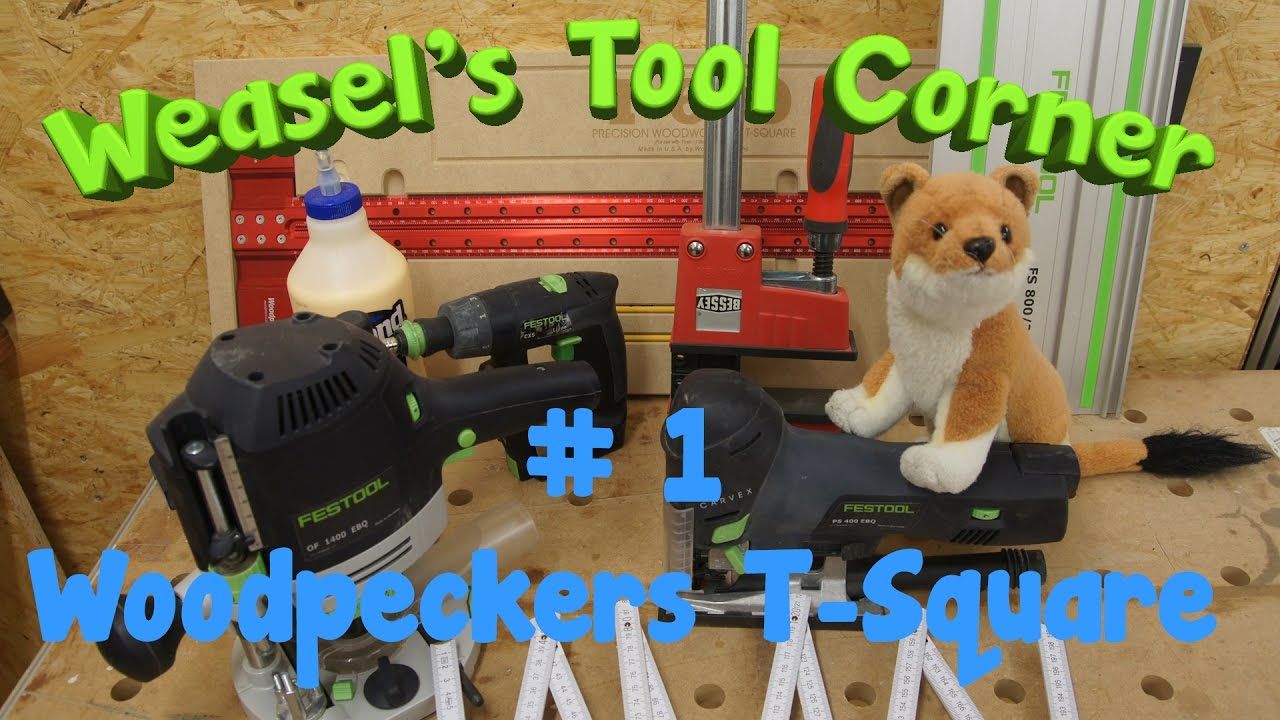 Weasel's Tool Corner #1 Woodpeckers T-Square review 🌳