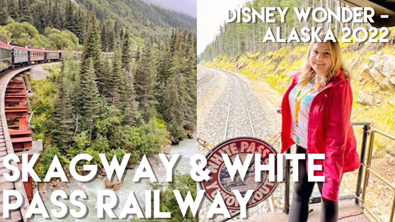 Skagway & White Pass Railway | Disney Wonder Alaska Cruise 2022 - Day 4