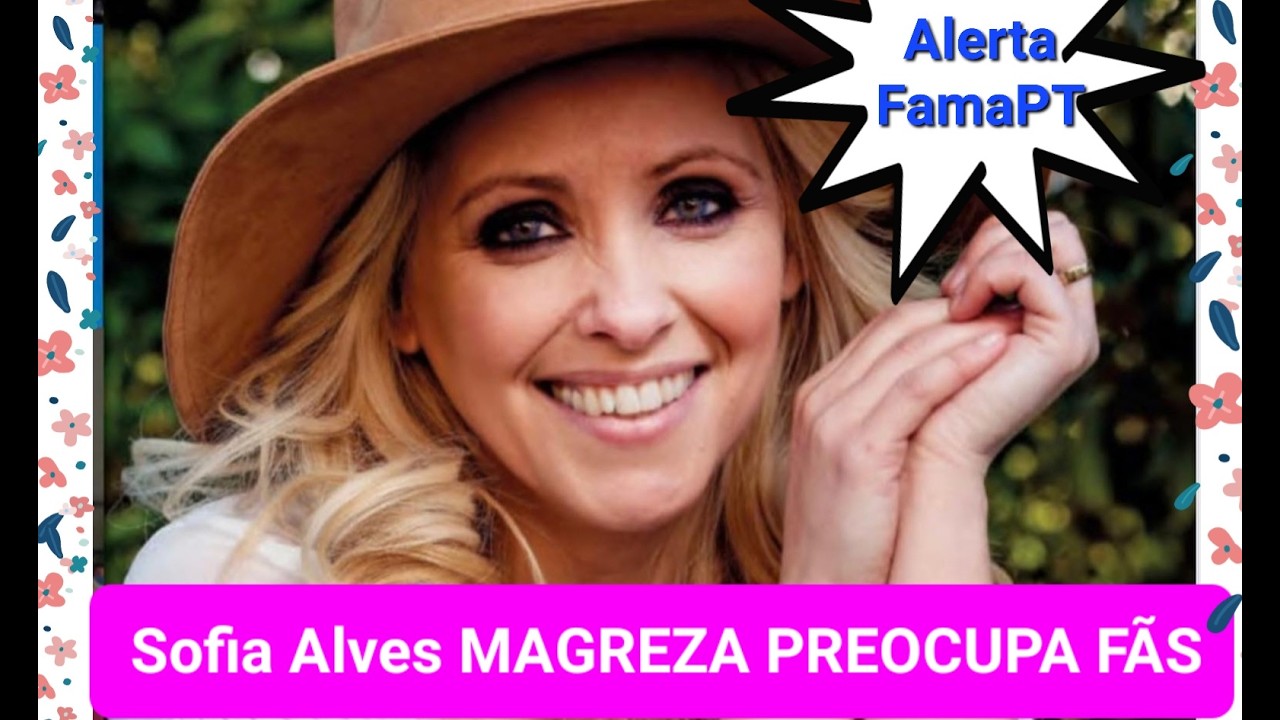 Sofia Alves - MAGREZA preocupa os fãs
