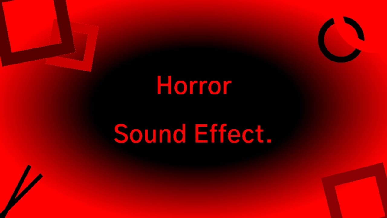 (Late Request) Horror Sound Effect.