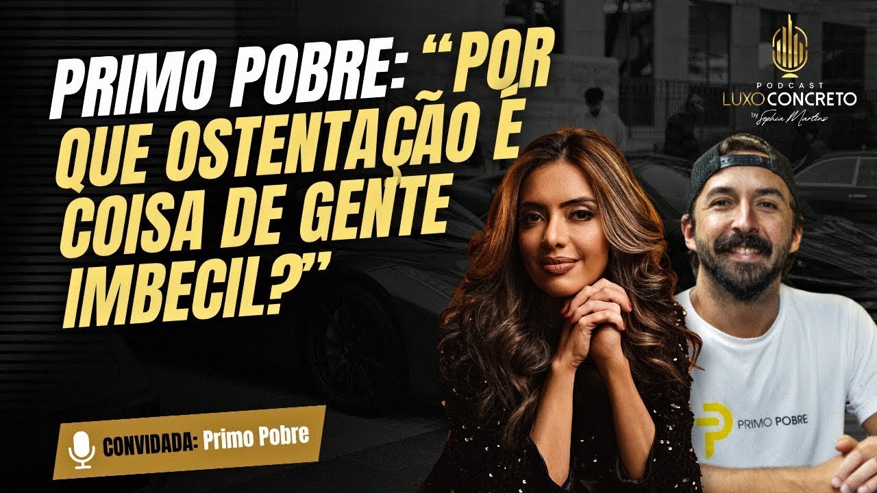 Primo Pobre: “Por que ostentação é coisa de gente imbecil?”