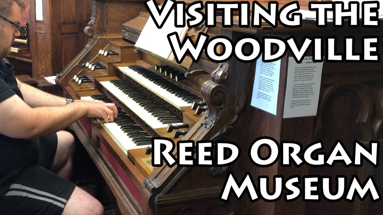 Visiting the Woodville Reed Organ Museum!!