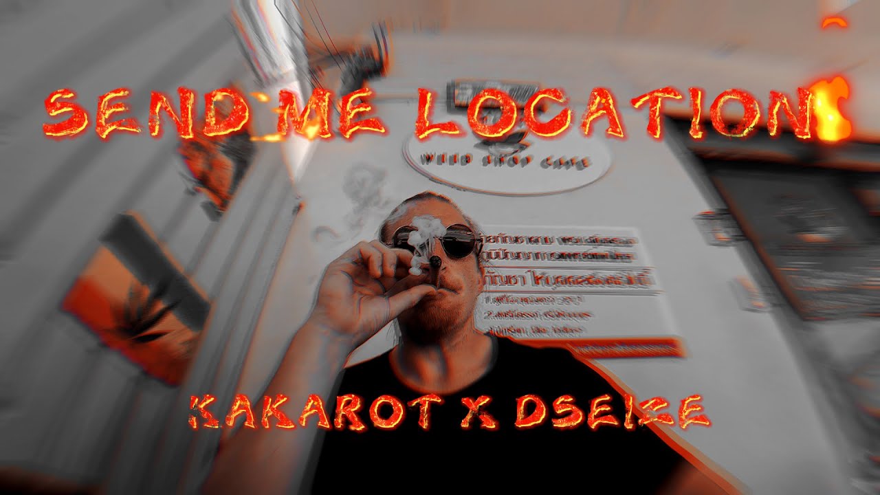 Kakarot - Send Me Location (Produced by Dseize)