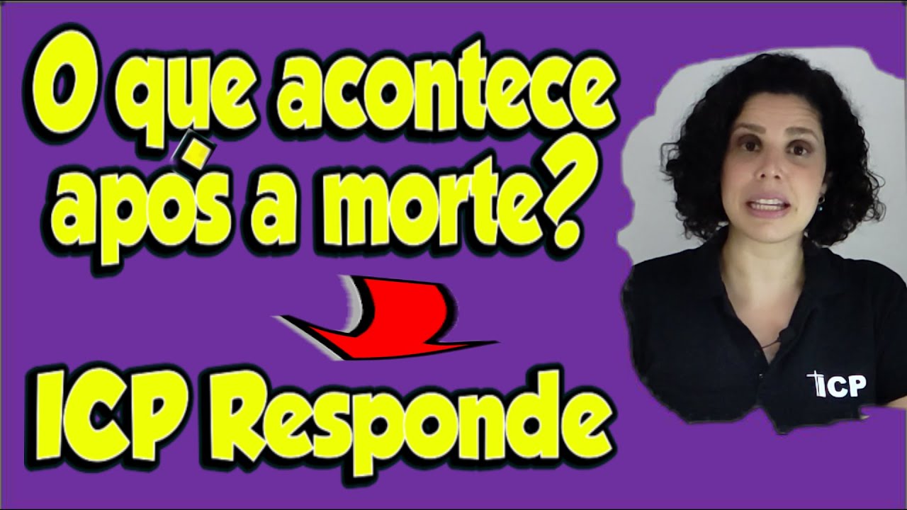 Para onde vamos após a morte? ICP Responde