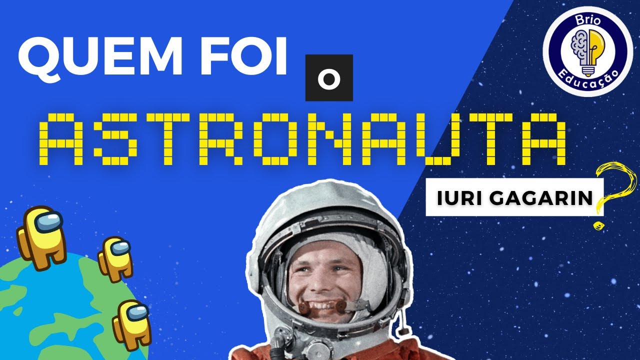 O 1°HOMEM NO ESPAÇO: YURI GAGARIN | BRIO EDUCAÇÃO