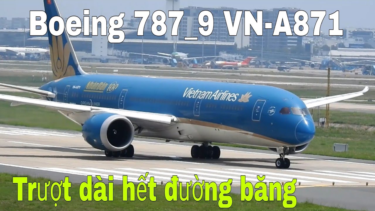 Khoảnh Khắc Boeing 787_9 VN-A871 Hạ Cánh Trượt Dài Đến Hết Đường Băng Sân Bay Tân Sơn Nhất