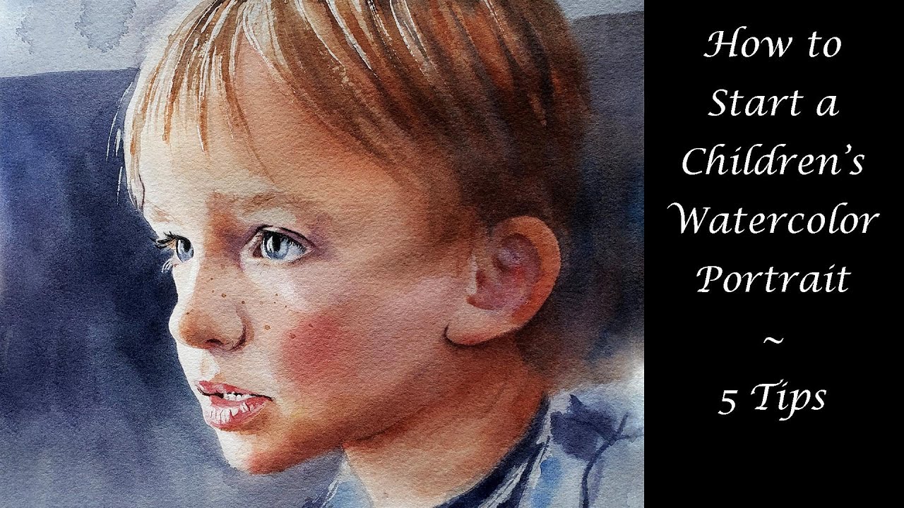 How to Start a Watercolor Children's Portrait for Beginners - 5 Tips