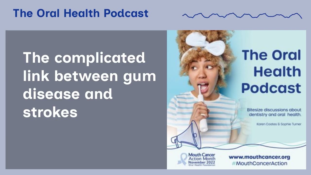 The complicated link between gum disease and strokes | The Oral Health Podcast
