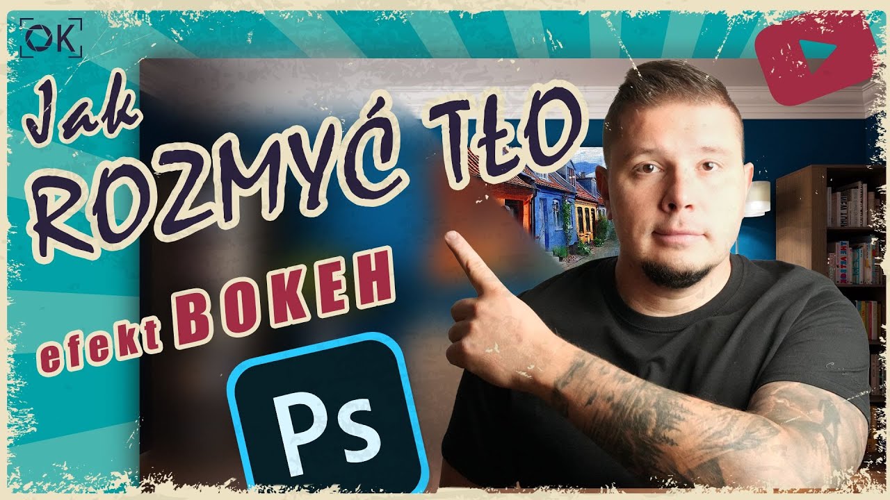 Jak ROZMYĆ TŁO w Photoshopie - Efekt BOKEH - szybko i skutecznie!
