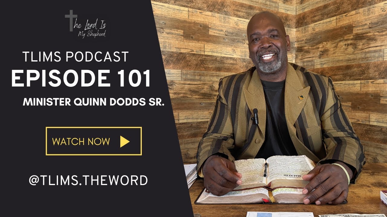 TLIMS Video Podcast | Episode 101 | Minister Quinn Dodds Sr.