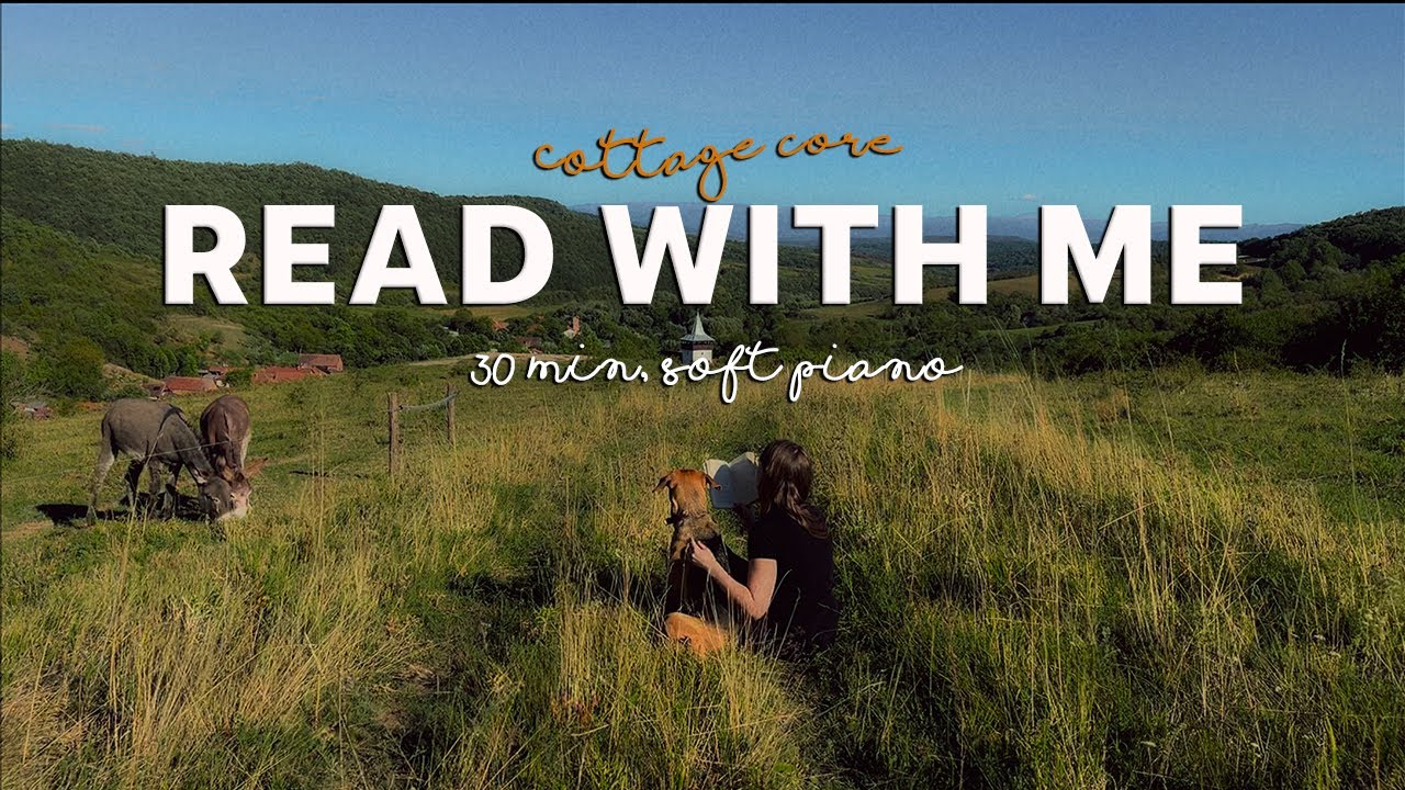 READ WITH ME in the Romanian countryside | 30 min, piano music, with my dog!