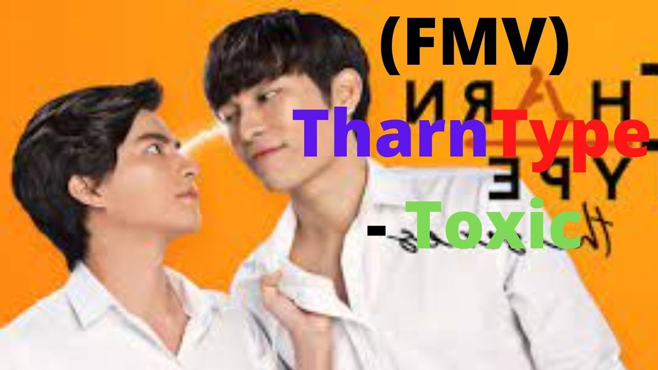 (FMV) TharnType  - Toxic