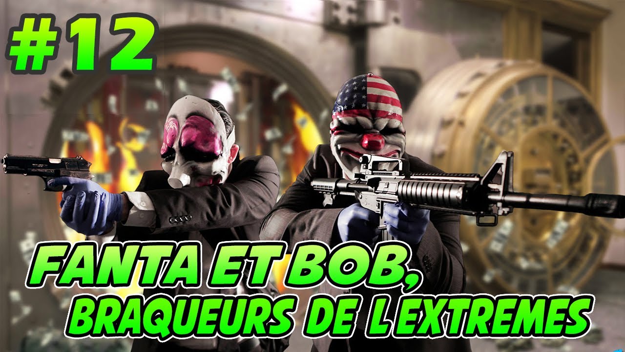 Fanta et Bob dans PAYDAY 2 - Ep.12 - Coup monté Ninjaaa !