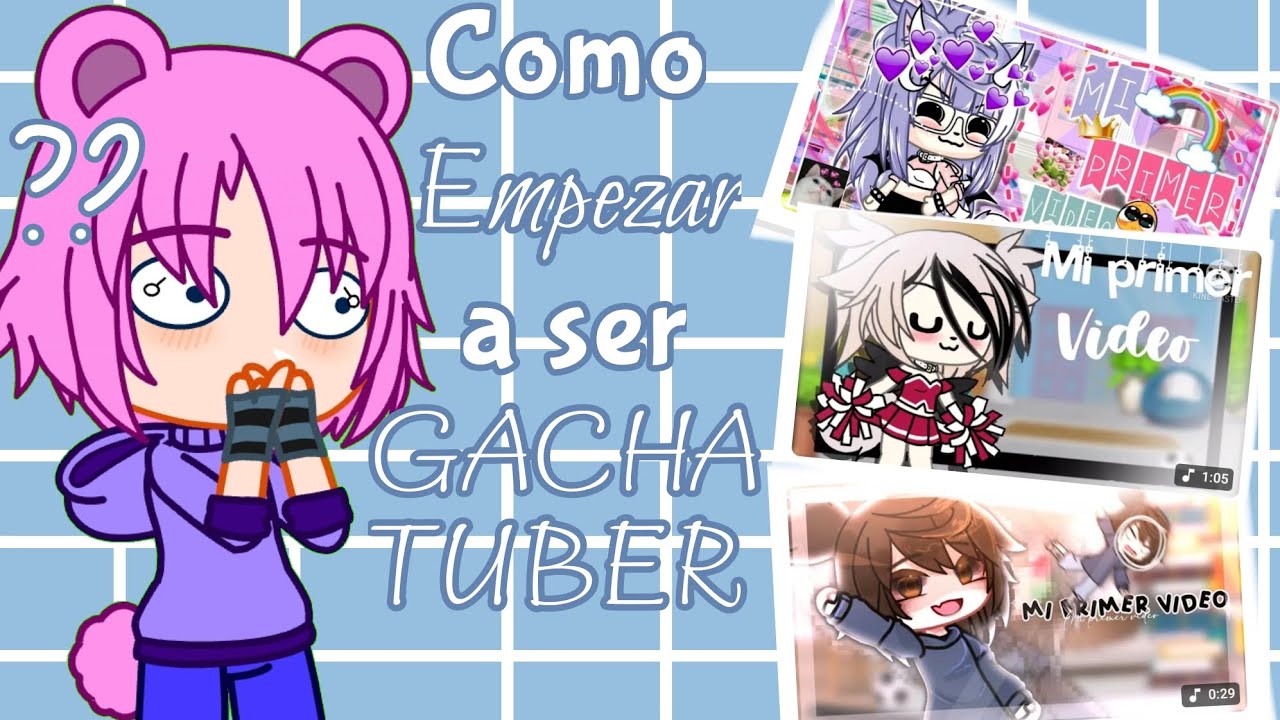 ¿COMO EMPEZAR A SER GACHATUBER?🤩🔥||CC:@sofi-yan. ||#gacha #tutorial #gachaclub ||El Estrujon 🐻