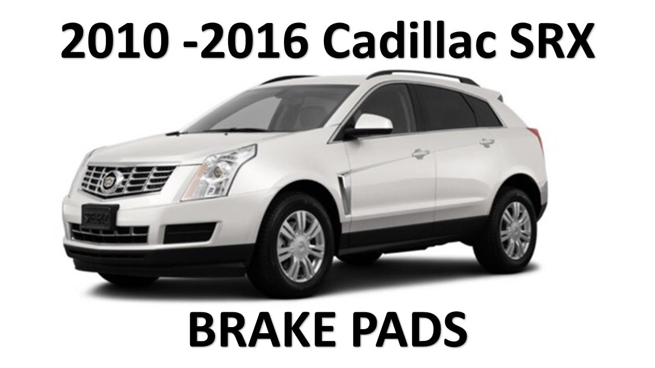 2010 - 2016 Cadillac SRX Brake Pads