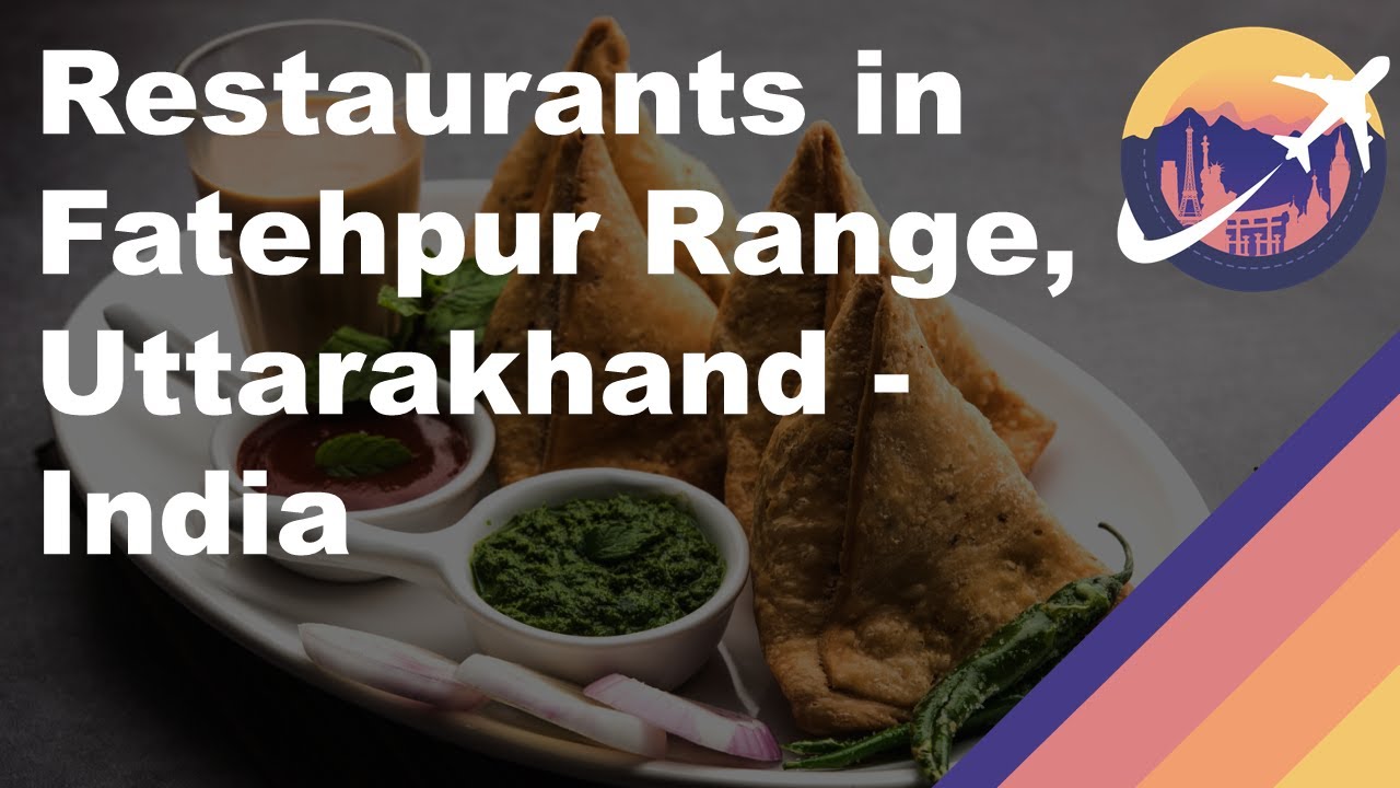 Restaurants in Fatehpur Range, Uttarakhand - India