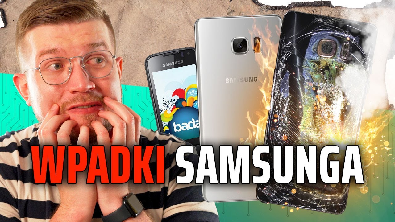 NAJWIĘKSZE wpadki Samsunga