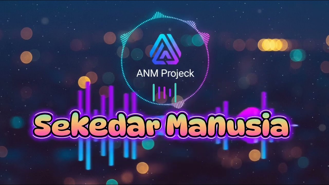 ANM Projeck - Sekadar Manusia (Official Lyric Video)
