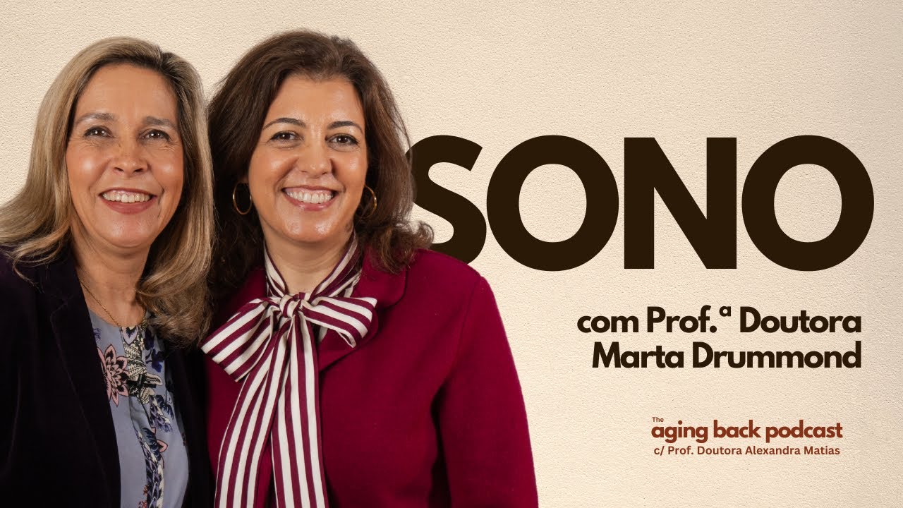 O Sono e Envelhecimento c/ Prof.ª Doutora Marta Drummond | Aging Back Podcast | Episódio 8
