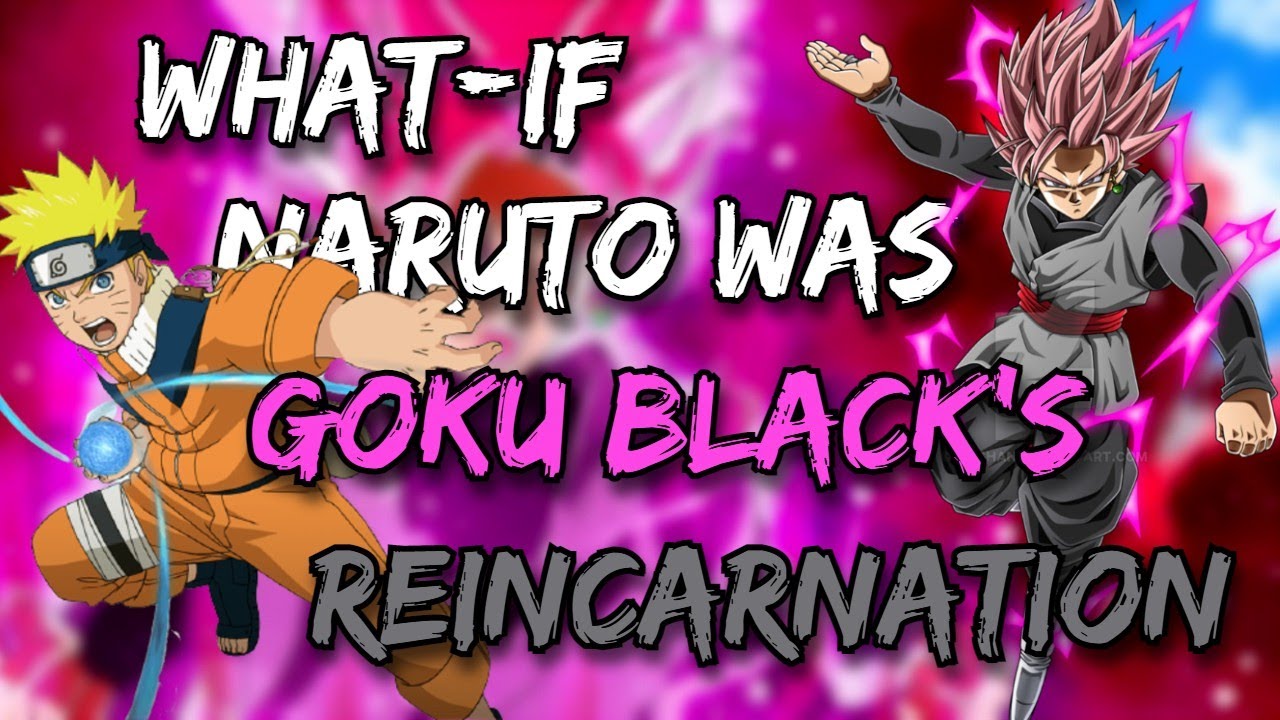 WHAT IF NARUTO WAS GOKU BLACKS REINCARNATION |2K SPECIAL: PART 1|