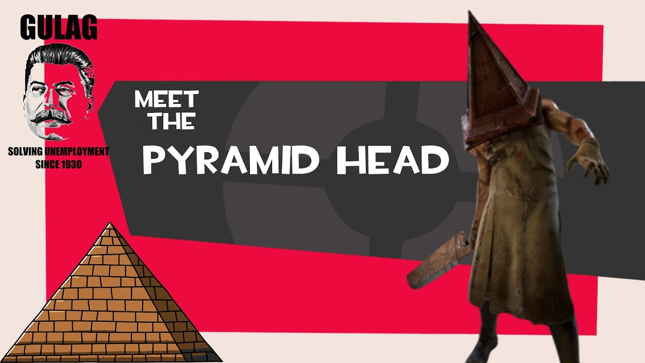 Meet the Pyramid Head