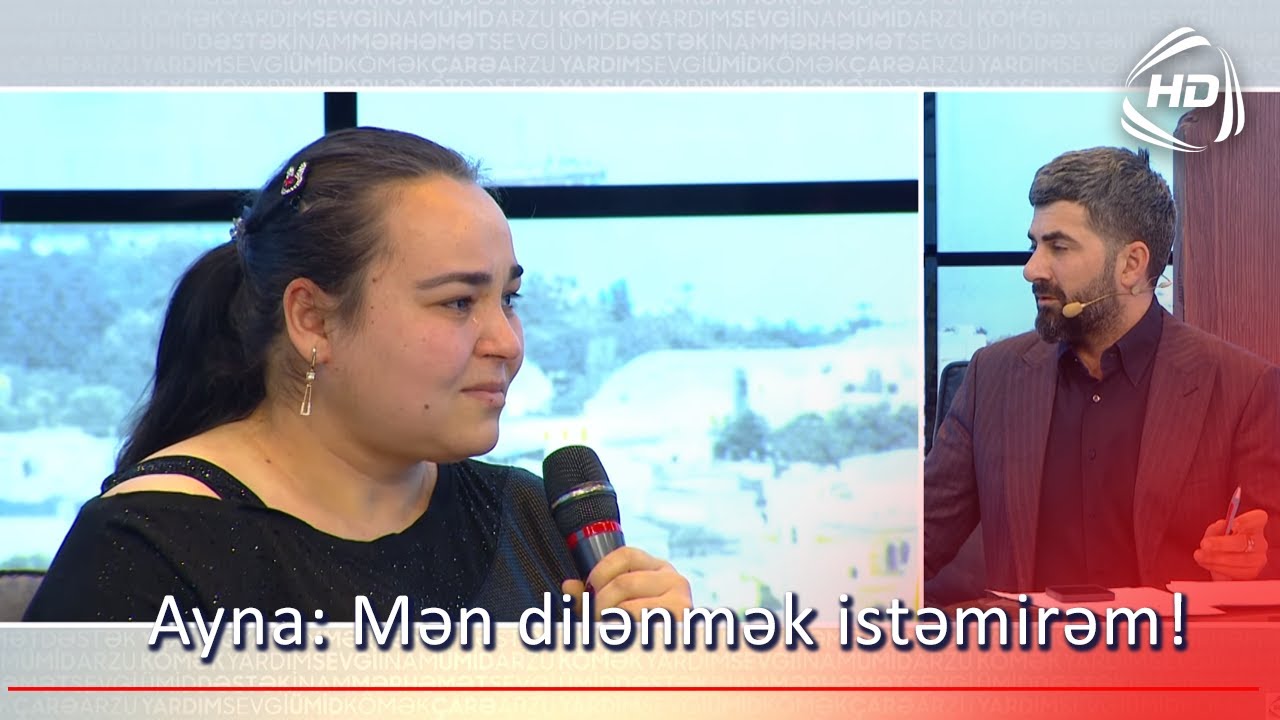 Ayna: Mən dilənmək istəmirəm! (BizimləSən)