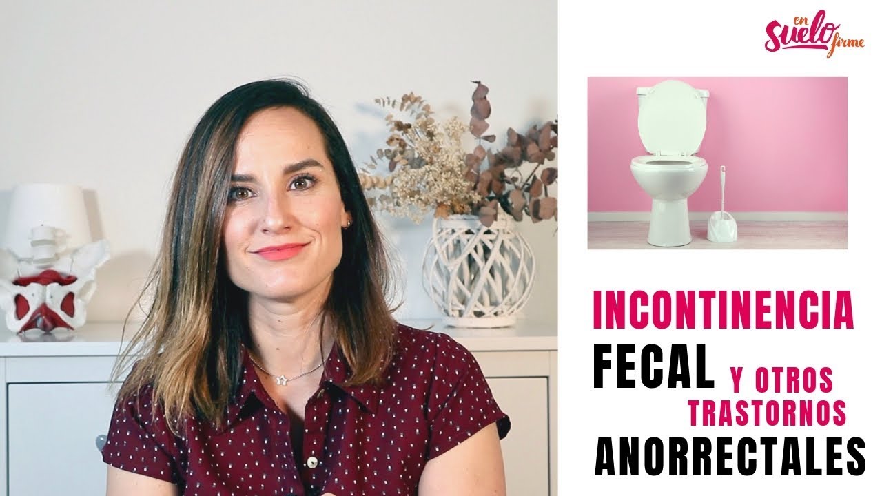 ⚠️🚽INCONTINENCIA FECAL y otros trastornos anorrectales || Suelo Firme