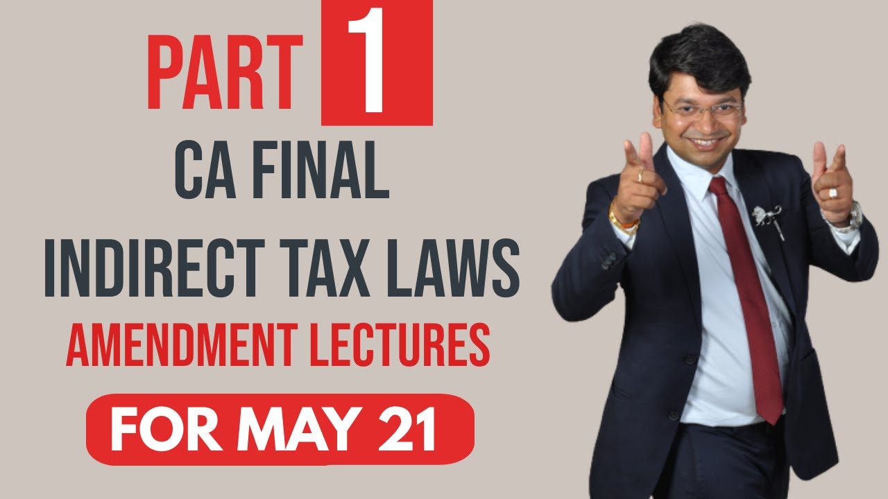 Amendment Lecture CA Final GST For May 2021 || Part 1 || Yashvant Mangal ||