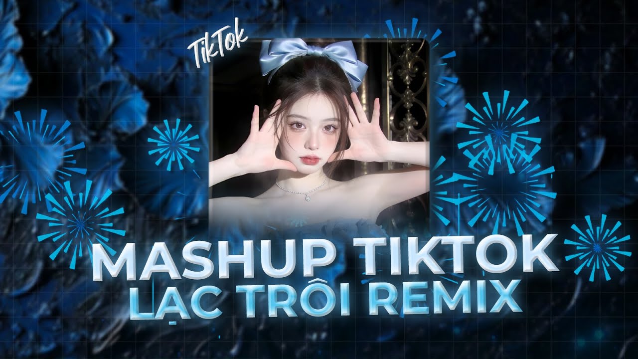 MASHUP TIKTOK NEW 2026 - Lạc Tr&ocirc;i (ThinhGia x HC Remix) x Where U At x 2 Am x Người Ấy x Liệu Giờ