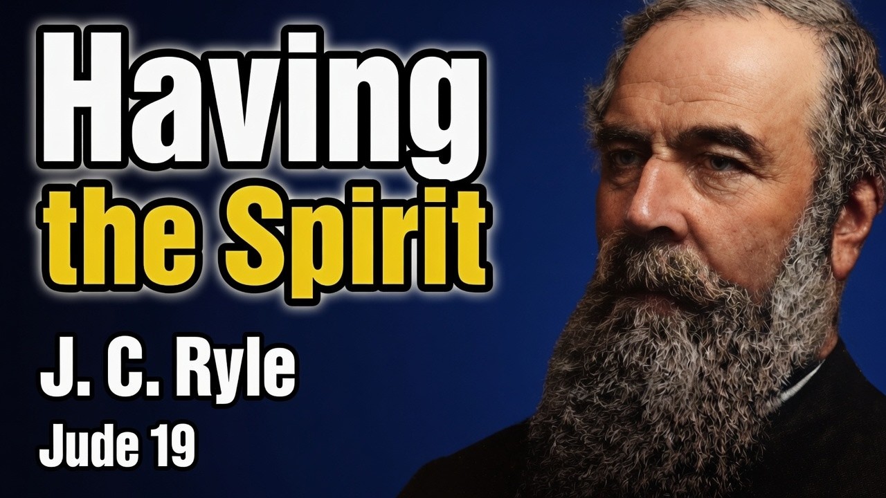 Having The Spirit: Old Paths - J. C. Ryle
