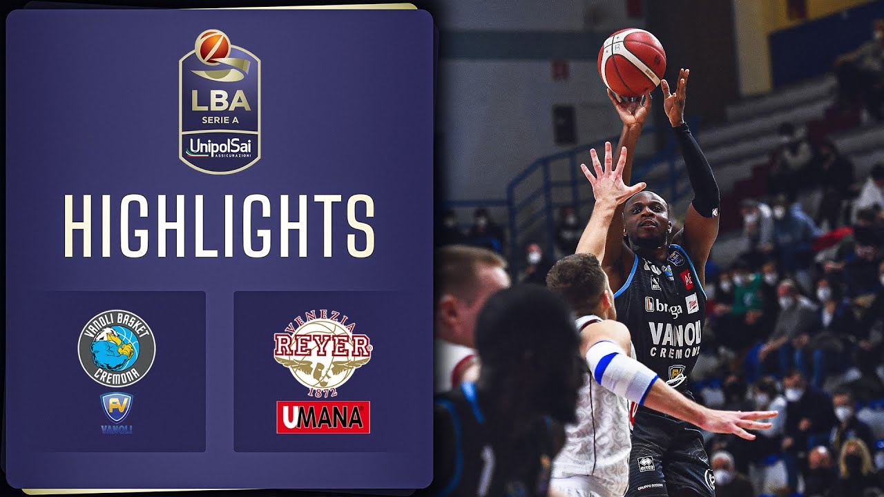 Vanoli Basket Cremona - Umana Reyer Venezia | Serie A UnipolSai 2021/22