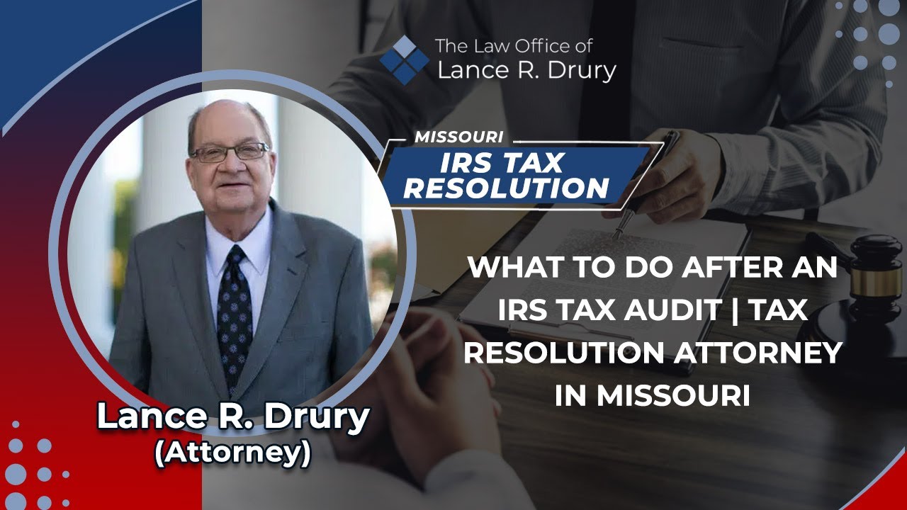 What To Do After An IRS Tax Audit | Tax Resolution Attorney In Missouri