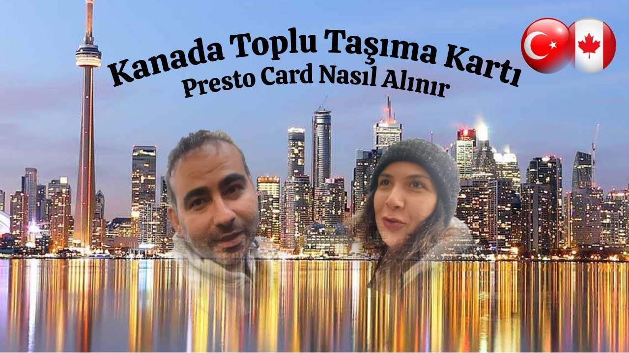 Kanada ulaşım Kartı (Presto Card) Nasıl Alınır | Kanada&rsquo; da Doğum