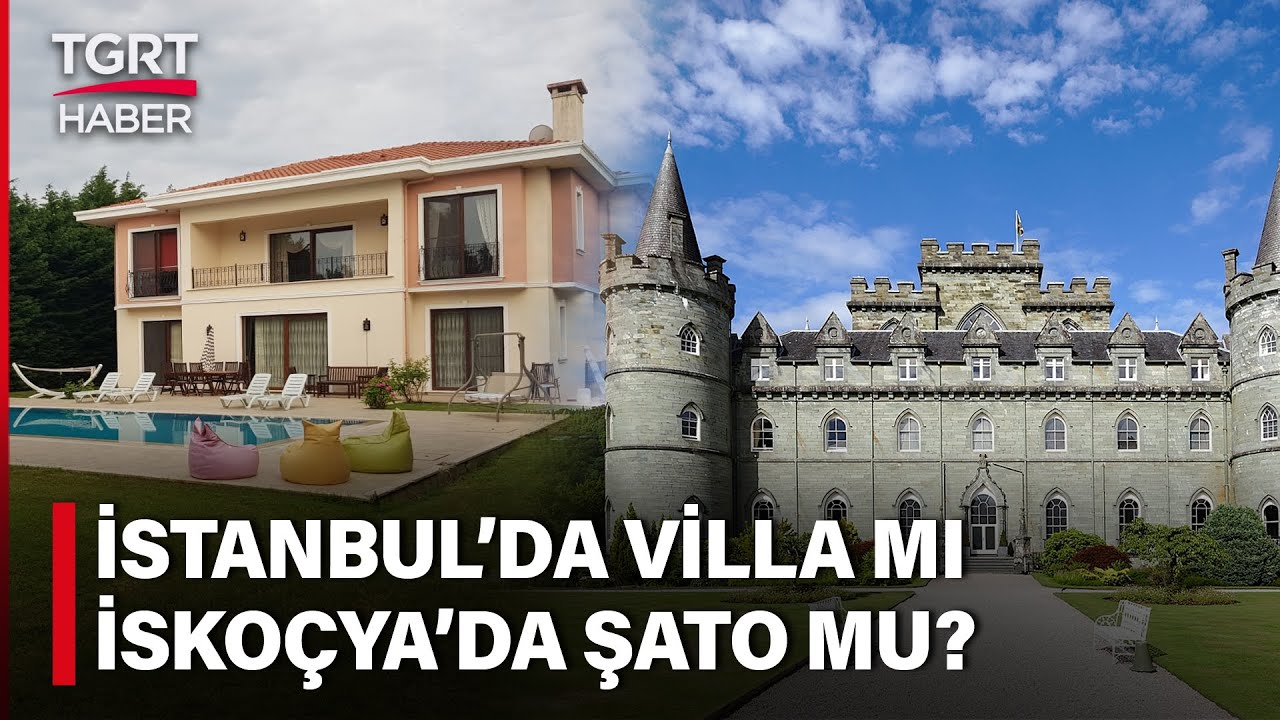 İstanbul'da Villa Parasına İskoçya'da Dayalı Döşeli Şato - TGRT Haber
